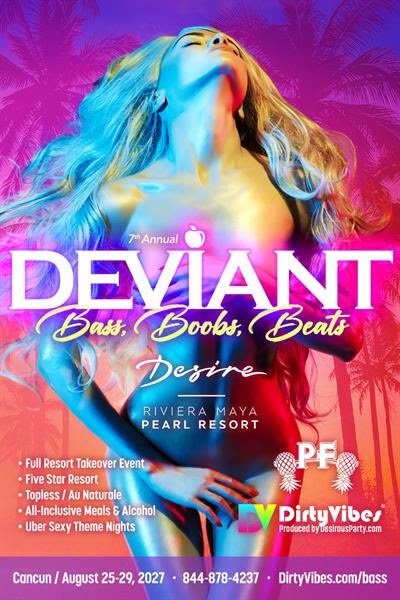 DEVIANT: Bass, Boobs, Beats 21 event draft 1783114997 deviant dirty vibes cancun riviera maya pearl resort august 2027